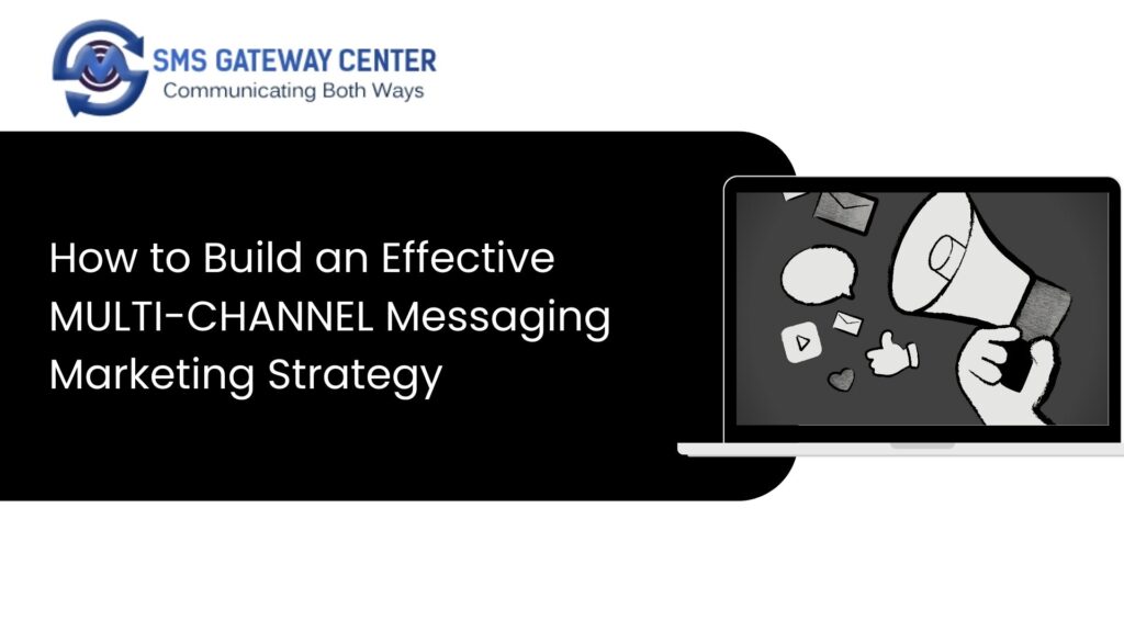 MULTI-CHANNEL Messaging Marketing Strategy
