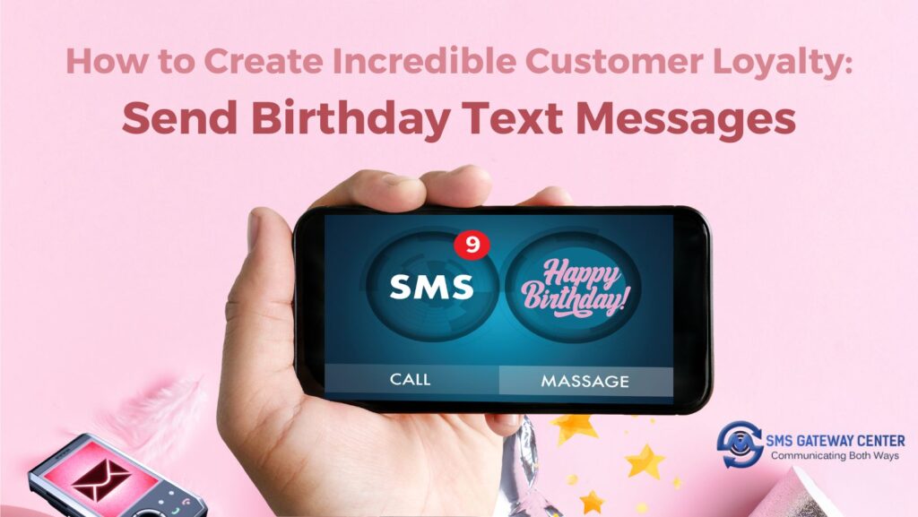 Incredible Customer Loyalty Send Birthday Text Messages